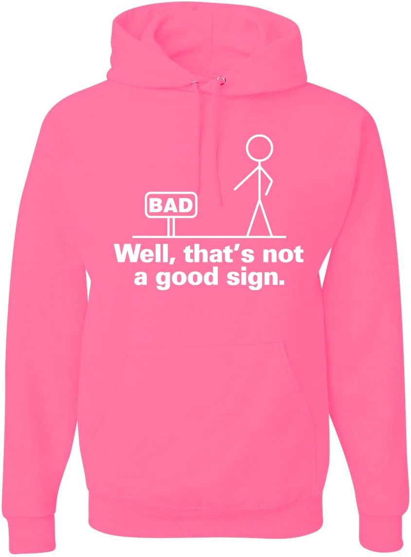 Wild Bobby Bad Well That's not a Good Sign Humor Unisex Graphic Hoodie Sweatshirt