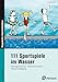Produktbild 111 Sportspiele im Wasser: Wassergewöhnung - Wasservertrautheit - Wasserbewältigung (1. bis 4. Klasse)