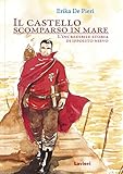 Il castello scomparso in mare. L'incredibile storia di Ippolito Nievo