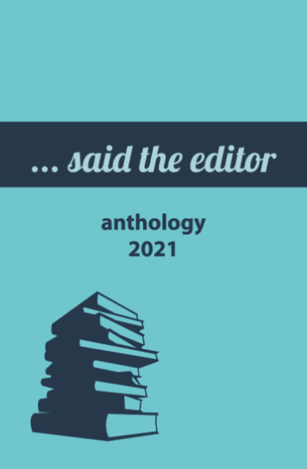 ... said the editor: anthology 2021