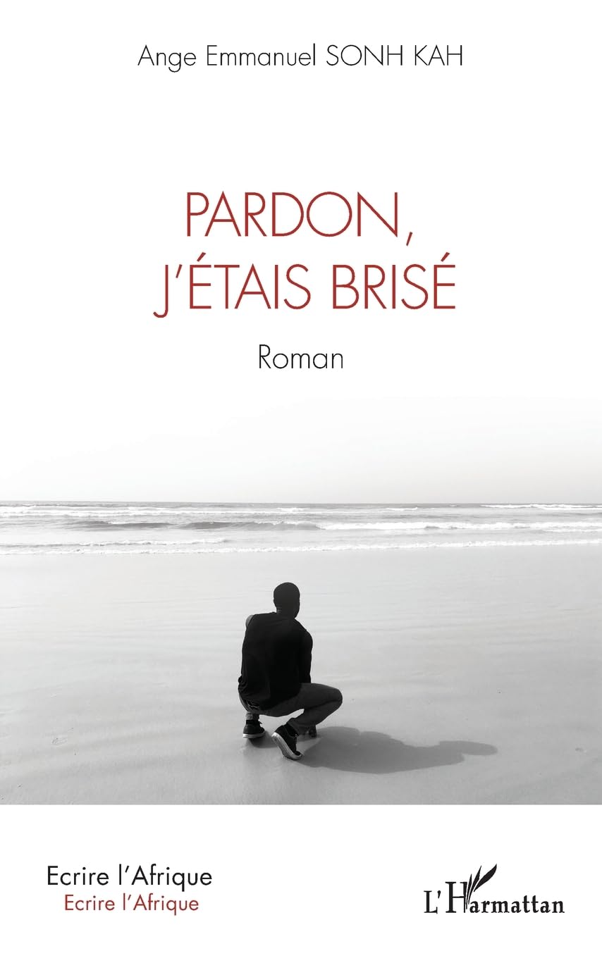 Pardon, j’étais brisé (Écrire l'Afrique)