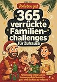Verboten gut – 365 verrückte Familienchallenges für Zuhause: Pures Chaos, echtes Lachen & unvergessliche Momente – ganz ohne das Haus zu verlassen