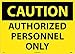 Caution, Authorized Personnel ONLY, 20X28, Rigid Plastic