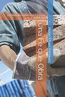 Una Fe que Obra: 12 Mensajes sobre la epístola de Santiago (Spanish Edition) 1695388488 Book Cover