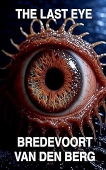 The Last Eye (Horror Stories - Bredevoort Van Den Berg)