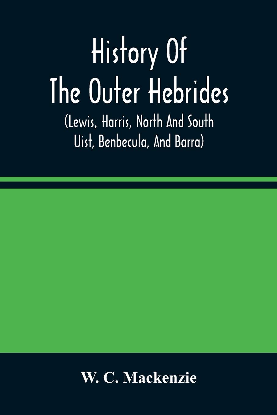 History of the Outer Hebrides: (Lewis, Harris, North and South Uist, B