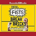 Cover of These Fists Break Bricks