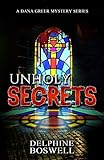 Unholy Secrets: Dana Greer Mystery Series #1 (Volume 1)
