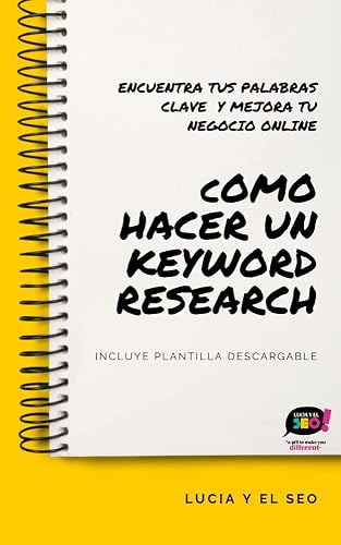 Guía para hacer un estudio de palabras clave en SEO. : Incluye plantilla para hacer tu keyword research.