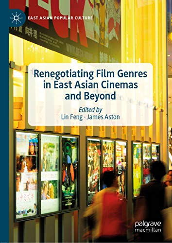 Renegotiating Film Genres in East Asian Cinemas and Beyond (East Asian Popular Culture) (English Edition)