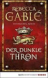 Der dunkle Thron: Historischer Roman (Waringham Saga 4) - Rebecca Gablé 