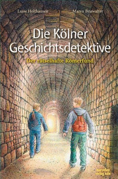 Die Kölner Geschichtsdetektive - Der rätselhafte Römerfund