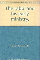 The rabbi and his early ministry, B0007EYCLM Book Cover