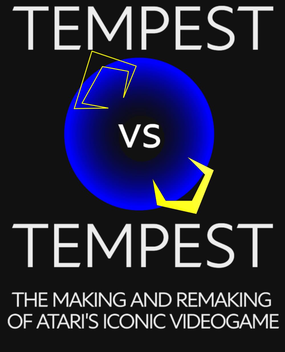 Tempest vs Tempest: The Making and Remaking of Atari's Iconic Video Game