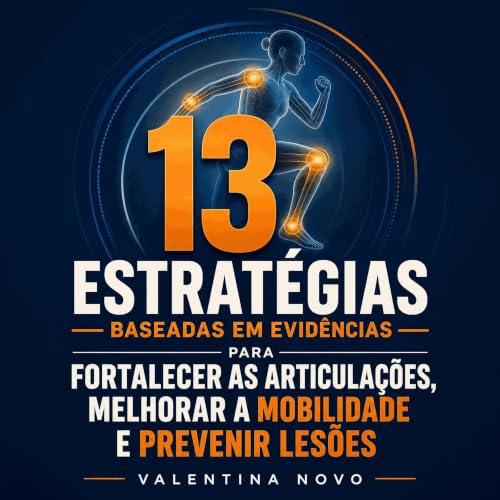 『13 estrat&eacute;gias baseadas em evid&ecirc;ncias para fortalecer as articula&ccedil;&otilde;es, melhorar a mobilidade e pr