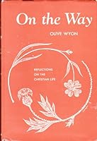 On the way;: Reflections on the Christian life B0007DW4XQ Book Cover
