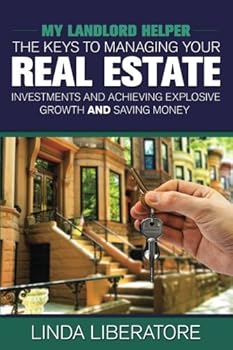 Paperback My Landlord Helper: Keys to Managing Your Real Estate Investments, Achieving Explosive Growth and Saving Money Book