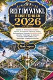 REIT IM WINKL REISEFÜHRER 2026: Entdecken Sie Winklmoosalm, Steinplatte, Chiemsee, Herrenchiemsee, Fraueninsel, Salzburg, Berchtesgaden und Königssee ... versteckten Schätzen, lokalem Essen