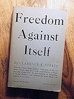 Freedom Against Itself by Streit , Clarence B000H5LMHI Book Cover