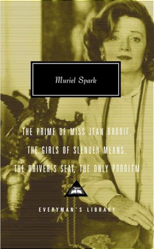 The Prime of Miss Jean Brodie, The Girls of Slender Means, The Driver's Seat, The Only Problem: Introduction by Frank Kermode (Everyman's Library Contemporary Classics Series)
