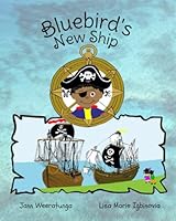Bluebird's New Ship: Patch's Pirate Pals a series for Advanced Early Readers and Reluctant Readers; full of fun, farts, burps and snot cannonballs Book #1 1928533698 Book Cover