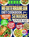 Mediterranean Diet Cookbook for Seniors Over 60: Simple & Healthy Mediterranean Recipes for 60+ to Lose Weight, Strengthen Heart & Live Longer, Incl. Smart Labels, Handy Tips & 60-Day Meal Plan Mediterranean Diet Cookbook for Seniors Over 60: Simple & Healthy Mediterranean Recipes for 60+ to Lose Weight, Strengthen Heart & Live Longer, Incl. Smart Labels, Handy Tips & 60-Day Meal Plan
