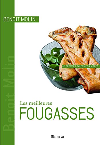 Télécharger Les meilleures fougasses : 40 Recettes salées et sucrées livre En ligne