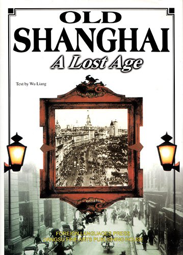 Old Shanghai: A Lost Age