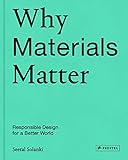  Why Materials Matter: Responsible Design for a Better World