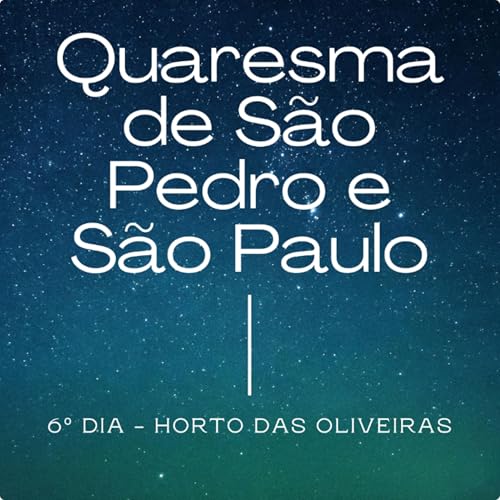 6&ordm; Dia da Quaresma de S&atilde;o Pedro e S&atilde;o Paulo