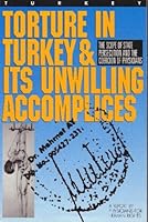 Torture in Turkey & its unwilling accomplices: The scope of state persecution and the coercion of physicians 1879707217 Book Cover