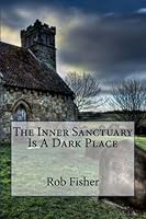 The Inner Sanctuary is a Dark Place 0989635805 Book Cover