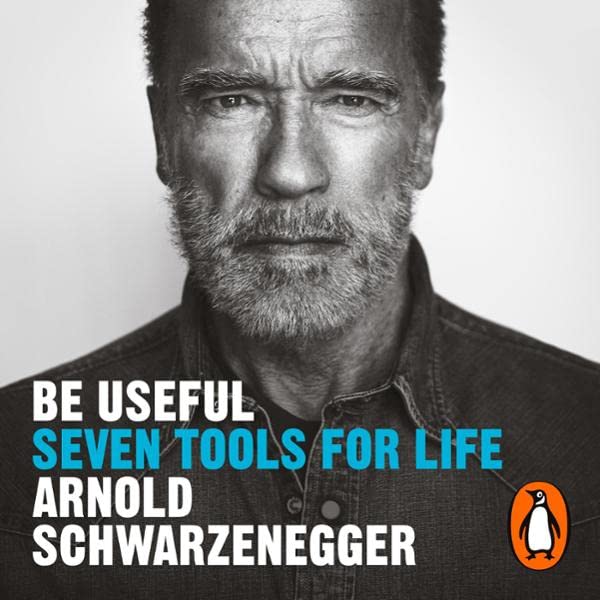 Be Useful Seven Tools for Life (Audio Download) Arnold Schwarzenegger