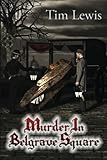 Murder in Belgrave Square (The Edward Willoughby Series) (Volume 1) by Tim Lewis (2015-03-20)