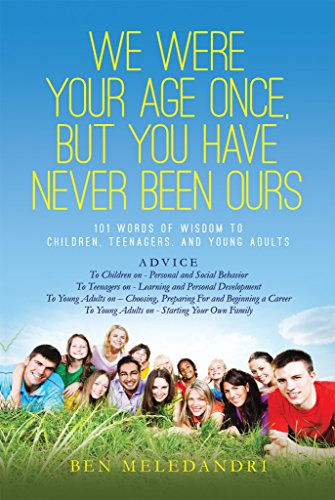 We Were Your Age Once But You Have Never Been Ours 101 Words Of Wisdom To Children Teenagers And Young Adults Kindle Edition By Meledandri Ben Self Help Kindle Ebooks Amazon Com