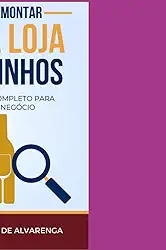 Clube de Autores, Livro Como montar uma Loja de Vinhos - Um guia completo p...