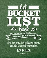 Het Bucketlist boek voor een groene wereld: 150 dingen die je zelf kunt doen om de wereld te redden (Dutch Edition) 9401462119 Book Cover