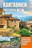KANTABRIEN REISEFÜHRER 2026: Hafenstädte, Bergdörfer, raue Küsten, malerische Wanderwege und zeitloses Kulturerbe