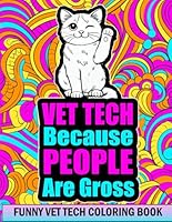 VET TECH COLORING BOOK: Funny and Relatable Veterinary Technician Appreciation Gift Idea B0BF2Q4VL7 Book Cover
