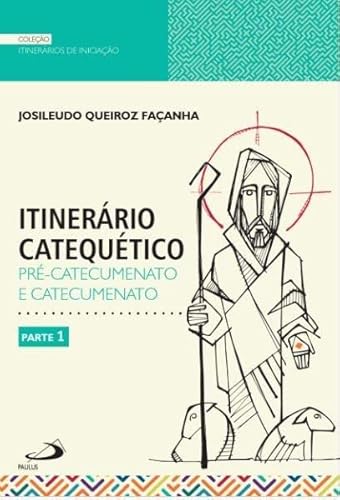 Itinerário Catequético – Pré-Catecumenato e Catecumenato – Parte 1: