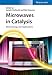 Microwaves in Catalysis: Methodology and Applications (English Edition)
