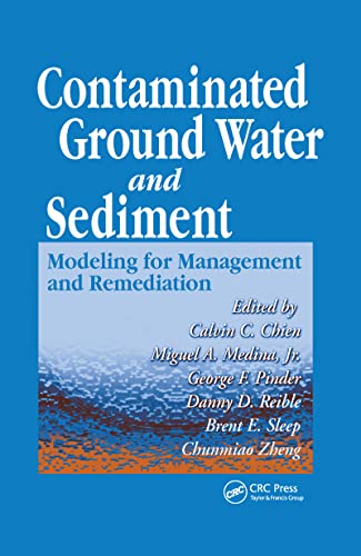 Contaminated Ground Water and Sediment: Modeling for Management and Remediation