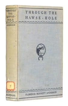 Hardcover Rare THROUGH THE HAWSE-HOLE - Macmillan and Co., New York [Unqualified] Book