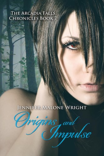 Origins and Impulse (The Arcadia Falls Chronicles #7) (The Arcadia Falls Chronicles Series)