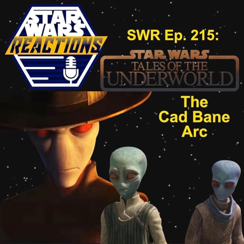 『SWR Ep. 215: Tales of the Underworld, The Cad Bane Arc』のカバーアート