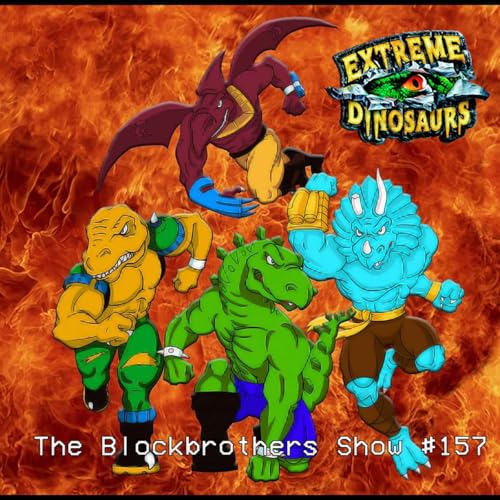 Extreme Dinosaurs | The Blockbrothers Show #157
