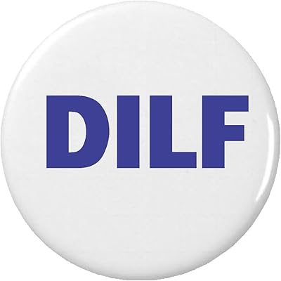 DILF 2.25â€ Large Pinback Button Pin Dad Humor