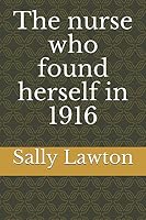 The nurse who found herself in 1916 1977033482 Book Cover