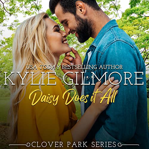 Daisy Does It All Clover Park, Book 2 (Audible Audio Edition) Kylie Gilmore