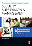 Security Supervision and Management, Third Edition: The Theory and Practice of Asset Protection